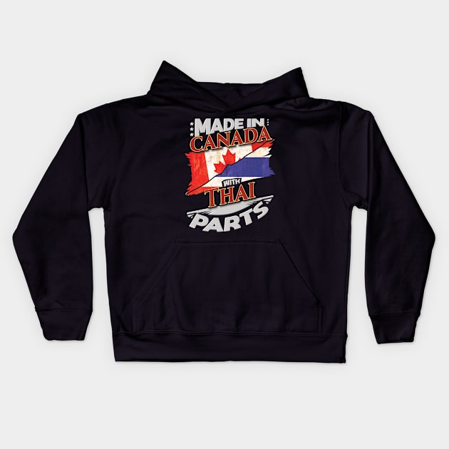 Made In Canada With Thai Parts - Gift for Thai From Thailand Kids Hoodie by Country Flags